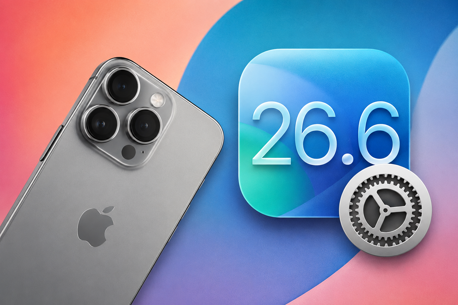 iOS 26.6では何が変わった？